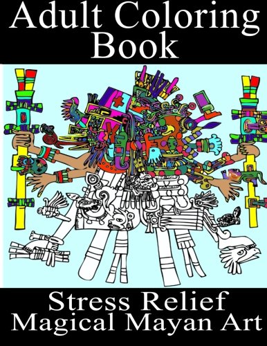 9781523878574: Adult Coloring Book (Stress Relief - Magical Mayan Art)