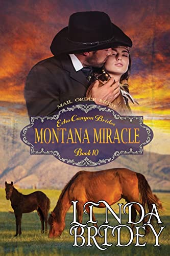 Imagen de archivo de Mail Order Bride - Montana Miracle: Clean Historical Cowboy Western Romance (Echo Canyon Brides) a la venta por SecondSale