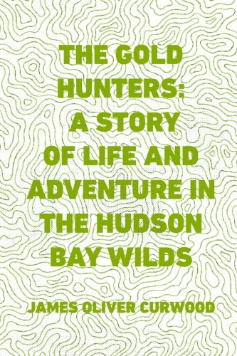9781523880492: The Gold Hunters: A Story of Life and Adventure in the Hudson Bay Wilds