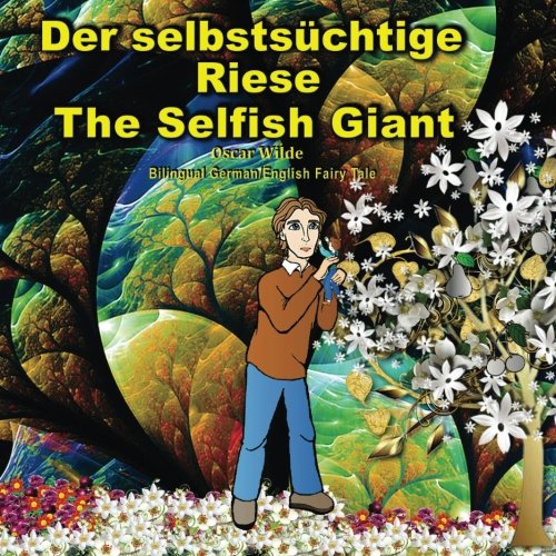 Stock image for The Selfish Giant. Der selbstschtige Riese. Oscar Wilde: Zweisprachig in Deutsch und Englisch. Bilingual German - English Fairy Tale. Dual Language Illustrated Book for children (German Edition) for sale by Revaluation Books