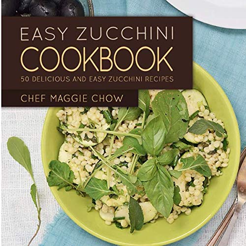 Beispielbild fr Easy Zucchini Cookbook: 50 Delicious and Easy Zucchini Recipes zum Verkauf von Wonder Book