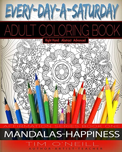 Stock image for Everyday A Saturday Adult Coloring Books: Positive Affirmation Series Book One, Mandalas-Happiness for sale by THE SAINT BOOKSTORE