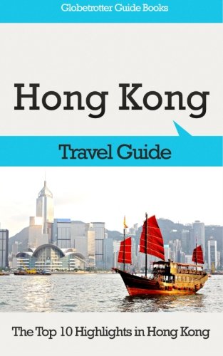 Stock image for Hong Kong Travel Guide: The Top 10 Highlights in Hong Kong for sale by Revaluation Books