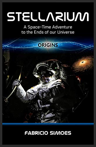 Imagen de archivo de Stellarium (Origins): A Space-Time Adventure to the Ends of our Universe a la venta por THE SAINT BOOKSTORE