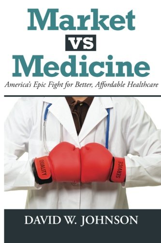 Beispielbild fr Market vs Medicine: America's Epic Fight for Better, Affordable Healthcare zum Verkauf von Wonder Book