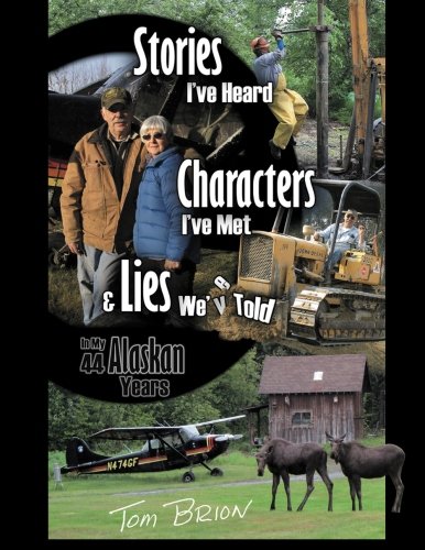 9781523904617: Stories I've Heard, Characters I've Met, & Lies We've Told: In My 44 Alaskan Years