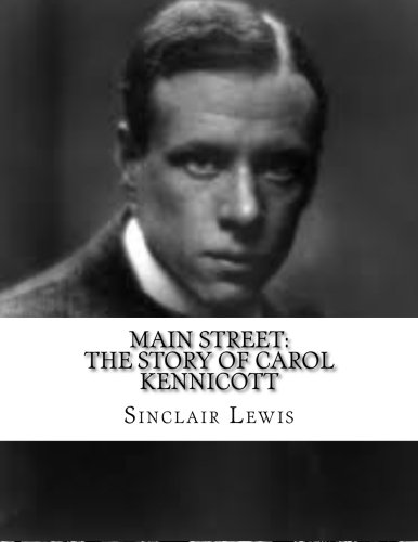 Main Street: The Story of Carol Kennicott - Sinclair Lewis