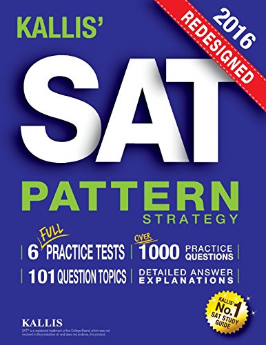 Imagen de archivo de Kallis' Redesigned SAT Pattern Strategy 2016 + 6 Full Length Practice Tests (College SAT Prep 2016 + Study Guide Book for the New SAT): (New SAT 2016, a la venta por ThriftBooks-Atlanta