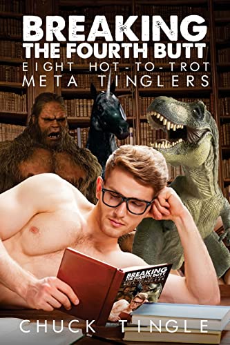 

Breaking The Fourth Butt: Eight Hot-To-Trot Meta Tinglers
