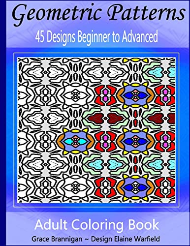 9781523908714: Geometric Patterns Coloring Book: 45 Designs Beginner to Advanced: Volume 13 (Adult Coloring Books)