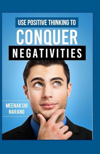 Imagen de archivo de Use Positive Thinking to Conquer Negativities a la venta por THE SAINT BOOKSTORE