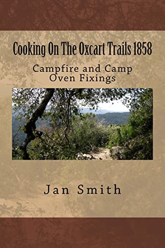 Beispielbild fr Cooking on the Oxcart Trails : Campfire and Camp Oven Fixings zum Verkauf von Better World Books