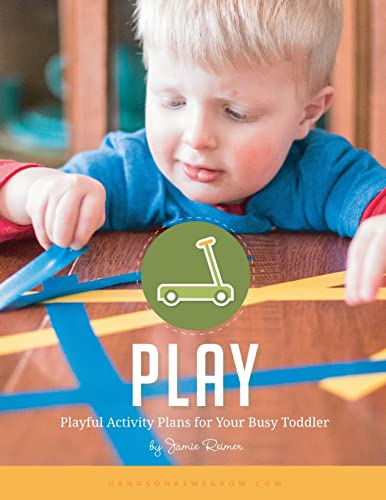 Stock image for Play: Playful Activity Plans for Your Busy Toddler for sale by THE SAINT BOOKSTORE