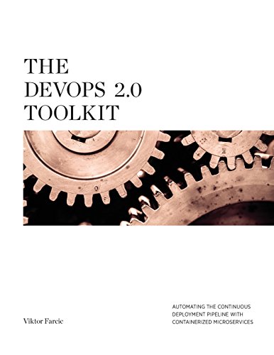 9781523917440: The DevOps 2.0 Toolkit: Automating the Continuous Deployment Pipeline with Containerized Microservices