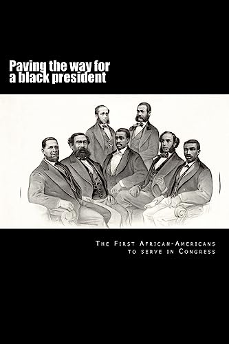 Beispielbild fr Paving the Way for a Black President : The First African-American Members of Congress zum Verkauf von Better World Books