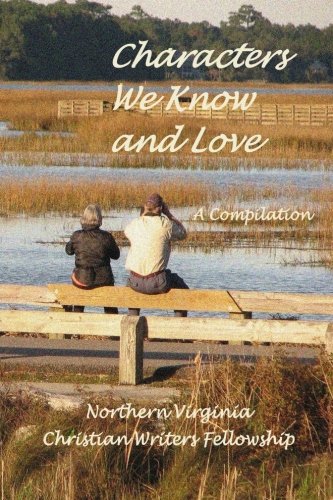 Stock image for Characters We Know and Love: Compilation from Northern Virginia Christian Writers for sale by ThriftBooks-Dallas
