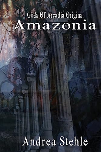 9781523925537: Gods of Arcadia Origins: Amazonia: Book 1: Volume 1