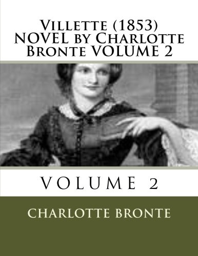 9781523930050: Villette (1853) NOVEL by Charlotte Bronte VOLUME 2