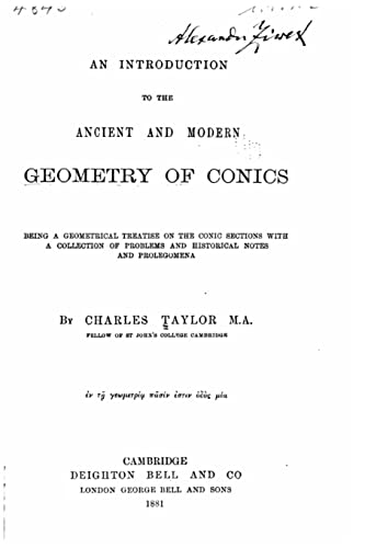 Stock image for An Introduction to the Ancient and Modern Geometry of Conics Being a Geometrical Treatise on the Conic Sections with a Collection of Problems and Historical Notes and Prolegomena (Paperback) for sale by CitiRetail