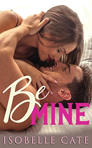 Imagen de archivo de Be Mine: Volume 1 (The Second Chances Series) a la venta por Revaluation Books