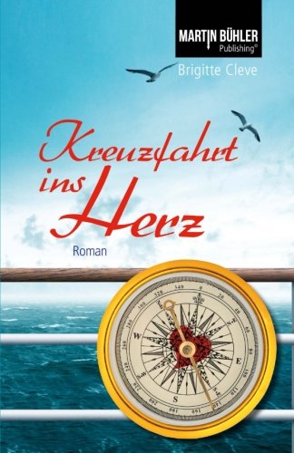 Kreuzfahrt ins Herz - Cleve, Brigitte und Martin Bühler