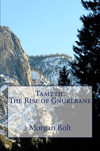 Stock image for Tamyth: The Rise of Gnurlbane (The Tamyth Trilogy) for sale by Lucky's Textbooks