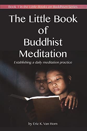 Imagen de archivo de The Little Book of Buddhist Meditation: Establishing a daily meditation practice (The Little Books on Buddhism) a la venta por Irish Booksellers