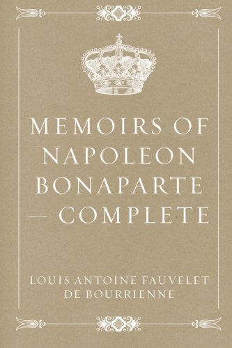 9781523944972: Memoirs of Napoleon Bonaparte — Complete