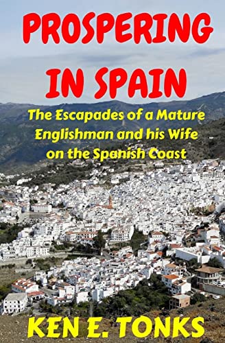 Stock image for Prospering in Spain: The Escapades of a Mature Englishman and his Wife on the Spanish Coast: 2 (The Tonks in Spain Series) for sale by WorldofBooks
