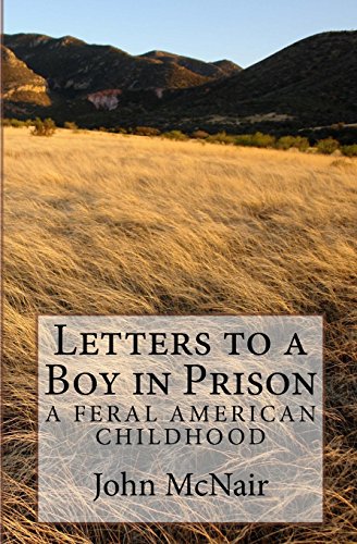 9781523953950: Letters to a Boy in Prison: A Feral American Childhood