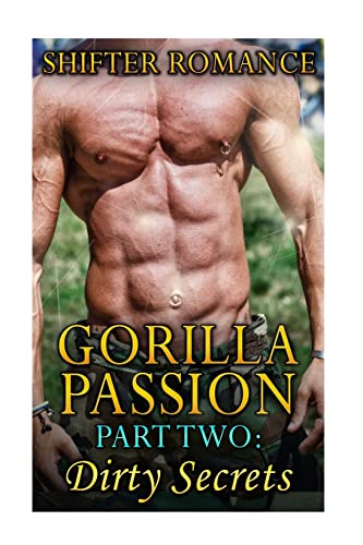 Beispielbild fr Gorilla Passion: Part Two: Dirty Secrets (Shifter Romance, Paranormal Shapeshifter, Gorilla Shifter) zum Verkauf von Lucky's Textbooks