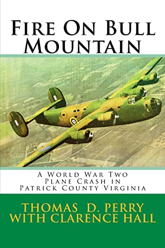 Stock image for Fire On Bull Mountain: A World War Two Plane Crash in Patrick County Virginia (Patrick County Virginia History) for sale by Save With Sam
