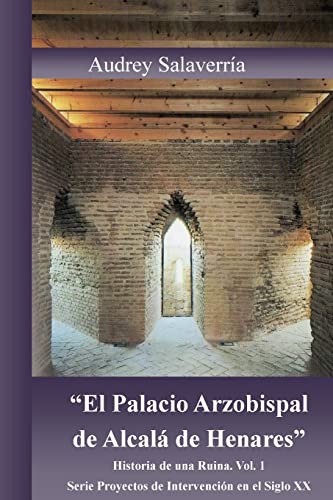 Stock image for El Palacio Arzobispal de Alcala de Henares.": Historia de una Ruina (Proyectos de Intervencin del Siglo XX) (Spanish Edition) for sale by Lucky's Textbooks