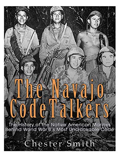 Imagen de archivo de The Navajo Code Talkers: The History of the Native American Marines Behind World War II?s Most Uncrackable Code a la venta por Save With Sam