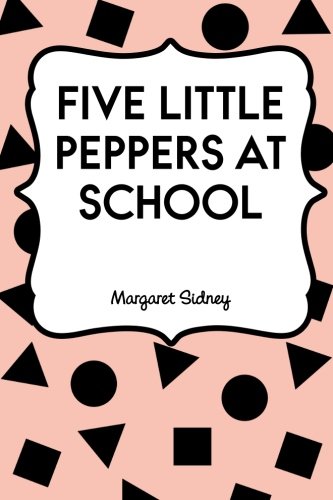 9781523977352: Five Little Peppers at School