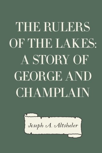 9781523980116: The Rulers of the Lakes: A Story of George and Champlain