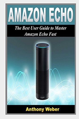 Beispielbild für Amazon Echo 2 in 1: The Ultimate User Guides to Learn Amazon Echo Fast zum Verkauf von Discover Books