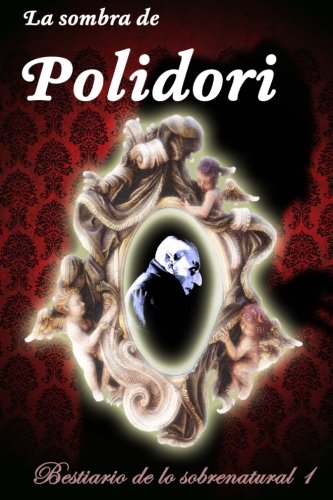 9781523982509: La sombra de Polidori: Volume 1 (Bestiario de lo sobrenatural)