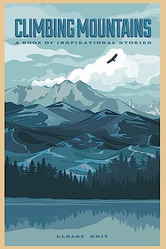 Beispielbild fr Climbing Mountains: A Book of Inspirational Stories zum Verkauf von Lucky's Textbooks