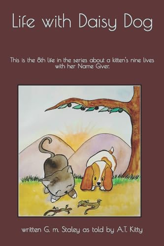 Beispielbild fr Life with Daisy Dog: This is the 8th life in the series about a kitten's nine lives with her Name Giver. (Namr Giver) zum Verkauf von California Books