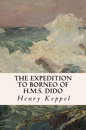 Stock image for The Expedition to Borneo of H.M.S. Dido: For the Suppression of Piracy for sale by Revaluation Books