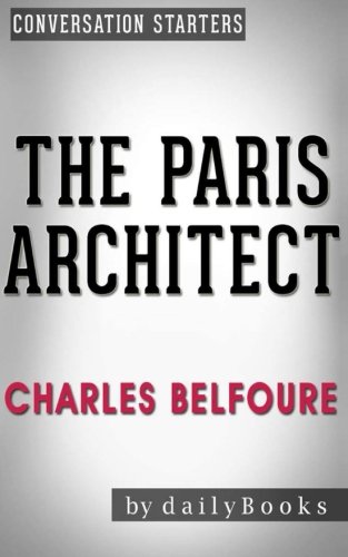 Beispielbild fr The Paris Architect: A Novel by Charles Belfoure | Conversation Starters zum Verkauf von Revaluation Books