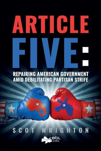 Beispielbild fr Article Five: Repairing American Government Amid Debilitating Partisan Strife zum Verkauf von PlumCircle