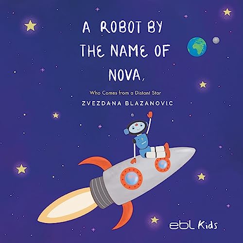 Beispielbild fr A Robot by the Name of Nova Who Comes from a Distant Star zum Verkauf von GreatBookPrices