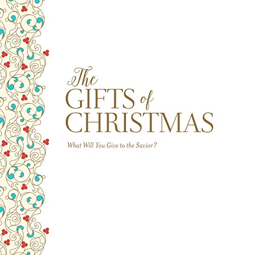 Stock image for The Gifts of Christmas : What Will You Give to the Savior? for sale by Better World Books: West