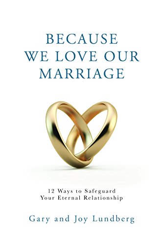 Imagen de archivo de Because We Love Our Marriage: 12 Ways to Safeguard Your Eternal Relationship a la venta por Sugarhouse Book Works, LLC