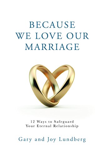 Stock image for Because We Love Our Marriage: 12 Ways to Safeguard Your Eternal Relationship for sale by Sugarhouse Book Works, LLC