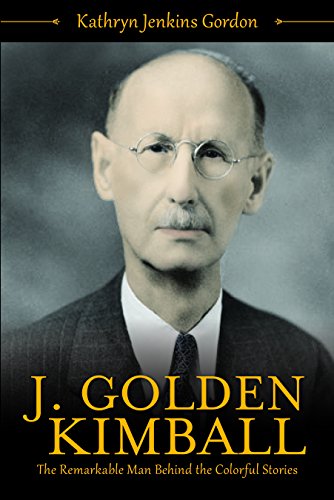 Stock image for J. Golden Kimball: The Remarkable Man Behind the Colorful Stories for sale by ThriftBooks-Dallas