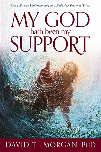 Beispielbild fr My God Hath Been My Support: Seven Keys to Understanding and Enduring Personal Trials zum Verkauf von Jenson Books Inc