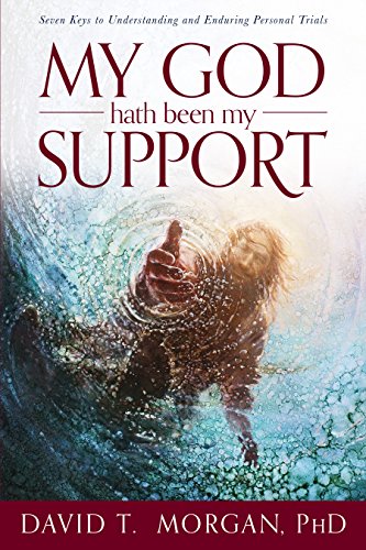 Stock image for My God Hath Been My Support: Seven Keys to Understanding and Enduring Personal Trials for sale by Jenson Books Inc